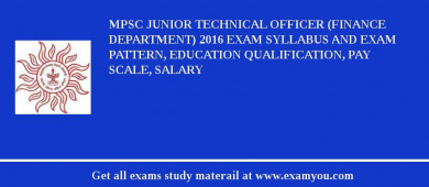 MPSC Junior Technical Officer (Finance Department) 2018 Exam Syllabus And Exam Pattern, Education Qualification, Pay scale, Salary