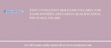 ESSO Consultant 2018 Exam Syllabus And Exam Pattern, Education Qualification, Pay scale, Salary