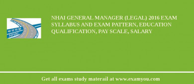 NHAI General Manager (Legal) 2018 Exam Syllabus And Exam Pattern, Education Qualification, Pay scale, Salary