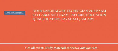 NIMR Laboratory Technician 2018 Exam Syllabus And Exam Pattern, Education Qualification, Pay scale, Salary