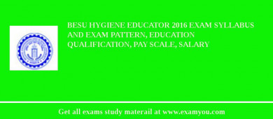 BESU Hygiene Educator 2018 Exam Syllabus And Exam Pattern, Education Qualification, Pay scale, Salary