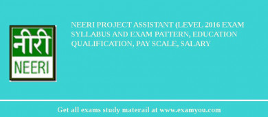 NEERI Project Assistant (Level 2018 Exam Syllabus And Exam Pattern, Education Qualification, Pay scale, Salary