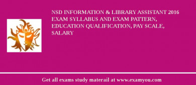 NSD Information & Library Assistant 2018 Exam Syllabus And Exam Pattern, Education Qualification, Pay scale, Salary