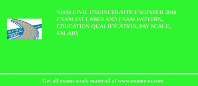 NHAI Civil Engineer/Site Engineer 2018 Exam Syllabus And Exam Pattern, Education Qualification, Pay scale, Salary
