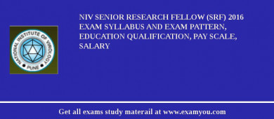 NIV Senior Research fellow (SRF) 2018 Exam Syllabus And Exam Pattern, Education Qualification, Pay scale, Salary
