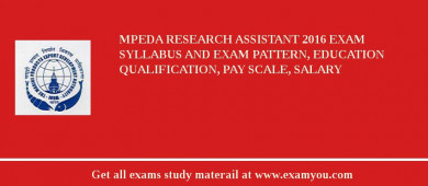MPEDA Research Assistant 2018 Exam Syllabus And Exam Pattern, Education Qualification, Pay scale, Salary