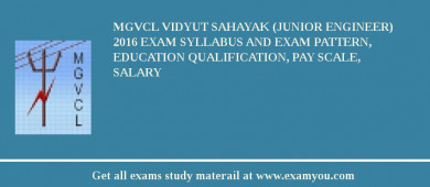 MGVCL Vidyut Sahayak (Junior Engineer) 2018 Exam Syllabus And Exam Pattern, Education Qualification, Pay scale, Salary