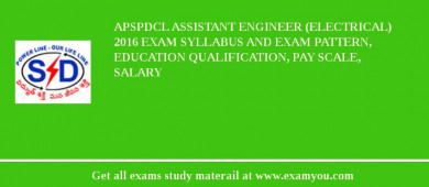 APSPDCL Assistant Engineer (Electrical) 2018 Exam Syllabus And Exam Pattern, Education Qualification, Pay scale, Salary