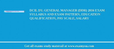 DCIL Dy. General Manager (DDR) 2018 Exam Syllabus And Exam Pattern, Education Qualification, Pay scale, Salary
