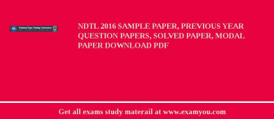 NDTL 2018 Sample Paper, Previous Year Question Papers, Solved Paper, Modal Paper Download PDF
