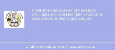 GGSIU Research Associate 2018 Exam Syllabus And Exam Pattern, Education Qualification, Pay scale, Salary