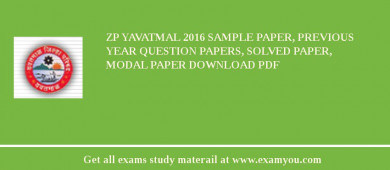 ZP Yavatmal 2018 Sample Paper, Previous Year Question Papers, Solved Paper, Modal Paper Download PDF