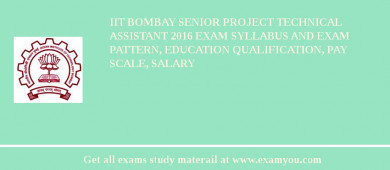 IIT Bombay Senior Project Technical Assistant 2018 Exam Syllabus And Exam Pattern, Education Qualification, Pay scale, Salary