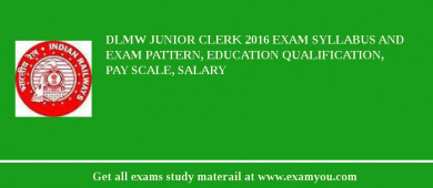 DLMW Junior Clerk 2018 Exam Syllabus And Exam Pattern, Education Qualification, Pay scale, Salary