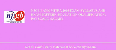 NJGB Bank Mitra 2018 Exam Syllabus And Exam Pattern, Education Qualification, Pay scale, Salary