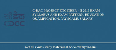 C-DAC Project Engineer - II 2018 Exam Syllabus And Exam Pattern, Education Qualification, Pay scale, Salary
