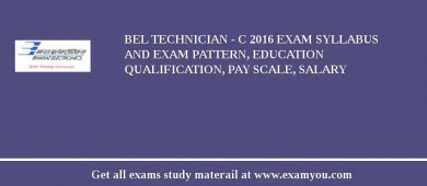 BEL Technician - C 2018 Exam Syllabus And Exam Pattern, Education Qualification, Pay scale, Salary