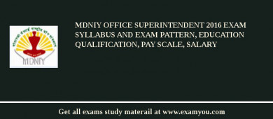 MDNIY Office Superintendent 2018 Exam Syllabus And Exam Pattern, Education Qualification, Pay scale, Salary