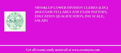 NBSS&LUP Lower Division Clerks (LDC) 2018 Exam Syllabus And Exam Pattern, Education Qualification, Pay scale, Salary