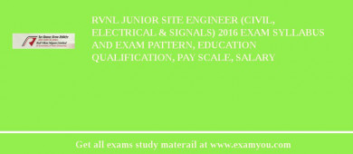 RVNL Junior Site Engineer (Civil, Electrical & Signals) 2018 Exam Syllabus And Exam Pattern, Education Qualification, Pay scale, Salary