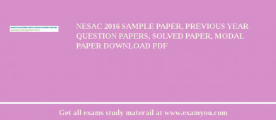 NESAC 2018 Sample Paper, Previous Year Question Papers, Solved Paper, Modal Paper Download PDF