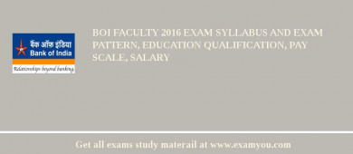 BOI Faculty 2018 Exam Syllabus And Exam Pattern, Education Qualification, Pay scale, Salary