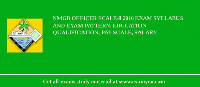NMGB Officer Scale-I 2018 Exam Syllabus And Exam Pattern, Education Qualification, Pay scale, Salary