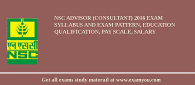 NSC Advisor (Consultant) 2018 Exam Syllabus And Exam Pattern, Education Qualification, Pay scale, Salary