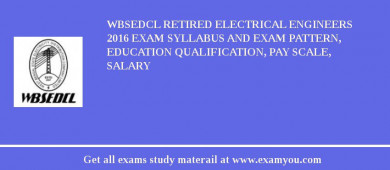 WBSEDCL Retired Electrical Engineers 2018 Exam Syllabus And Exam Pattern, Education Qualification, Pay scale, Salary