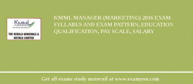 KMML Manager (Marketing) 2018 Exam Syllabus And Exam Pattern, Education Qualification, Pay scale, Salary