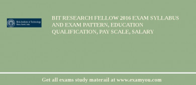 BIT Research Fellow 2018 Exam Syllabus And Exam Pattern, Education Qualification, Pay scale, Salary