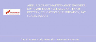AIESL Aircraft Maintenance Engineer (AME) 2018 Exam Syllabus And Exam Pattern, Education Qualification, Pay scale, Salary