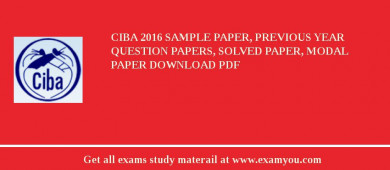 CIBA 2018 Sample Paper, Previous Year Question Papers, Solved Paper, Modal Paper Download PDF