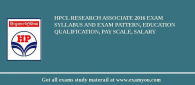 HPCL Research Associate 2018 Exam Syllabus And Exam Pattern, Education Qualification, Pay scale, Salary