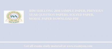 IHM Shillong 2018 Sample Paper, Previous Year Question Papers, Solved Paper, Modal Paper Download PDF