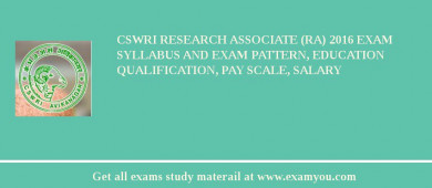 CSWRI Research Associate (RA) 2018 Exam Syllabus And Exam Pattern, Education Qualification, Pay scale, Salary