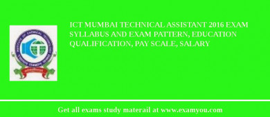 ICT Mumbai Technical Assistant 2018 Exam Syllabus And Exam Pattern, Education Qualification, Pay scale, Salary