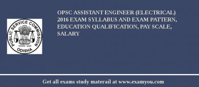 OPSC Assistant Engineer (Electrical) 2018 Exam Syllabus And Exam Pattern, Education Qualification, Pay scale, Salary
