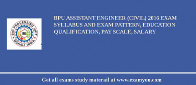 BPU Assistant Engineer (Civil) 2018 Exam Syllabus And Exam Pattern, Education Qualification, Pay scale, Salary