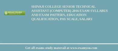 Shivaji College Senior Technical Assistant (Computer) 2018 Exam Syllabus And Exam Pattern, Education Qualification, Pay scale, Salary