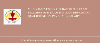 MDNIY Data Entry Operator 2018 Exam Syllabus And Exam Pattern, Education Qualification, Pay scale, Salary