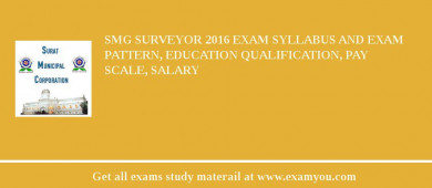 SMG Surveyor 2018 Exam Syllabus And Exam Pattern, Education Qualification, Pay scale, Salary