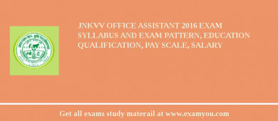 JNKVV Office Assistant 2018 Exam Syllabus And Exam Pattern, Education Qualification, Pay scale, Salary
