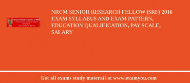 NRCM Senior Research Fellow (SRF) 2018 Exam Syllabus And Exam Pattern, Education Qualification, Pay scale, Salary
