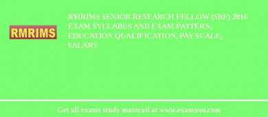 RMRIMS Senior Research Fellow (SRF) 2018 Exam Syllabus And Exam Pattern, Education Qualification, Pay scale, Salary