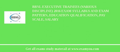 BBNL Executive Trainees (Various Discipline) 2018 Exam Syllabus And Exam Pattern, Education Qualification, Pay scale, Salary
