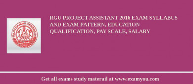 RGU Project Assistant 2018 Exam Syllabus And Exam Pattern, Education Qualification, Pay scale, Salary