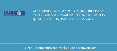 CIRB Research Associate (RA) 2018 Exam Syllabus And Exam Pattern, Education Qualification, Pay scale, Salary