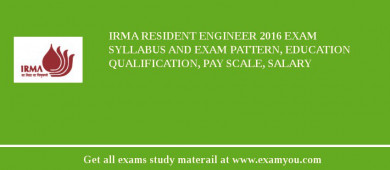 IRMA Resident Engineer 2018 Exam Syllabus And Exam Pattern, Education Qualification, Pay scale, Salary