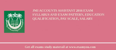 JMI Accounts Assistant 2018 Exam Syllabus And Exam Pattern, Education Qualification, Pay scale, Salary
